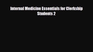 [PDF Download] Internal Medicine Essentials for Clerkship Students 2 [Download] Online