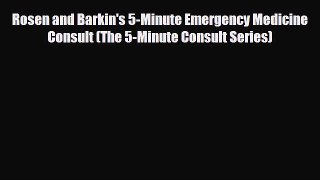 [PDF Download] Rosen and Barkin's 5-Minute Emergency Medicine Consult (The 5-Minute Consult