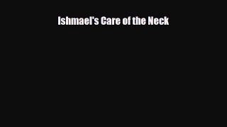 [PDF Download] Ishmael's Care of the Neck [Download] Online