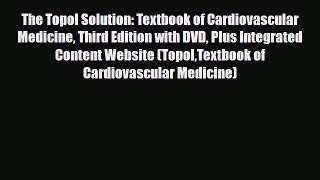 [PDF Download] The Topol Solution: Textbook of Cardiovascular Medicine Third Edition with DVD