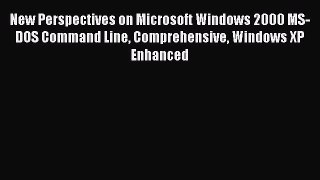 [PDF Download] New Perspectives on Microsoft Windows 2000 MS-DOS Command Line Comprehensive