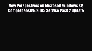 [PDF Download] New Perspectives on Microsoft Windows XP Comprehensive 2005 Service Pack 2 Update