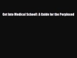 [PDF Download] Get Into Medical School!: A Guide for the Perplexed [Download] Full Ebook