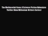 The Methuselah Gene: A Science Fiction Adventure Thriller (New Millenium Writers Series)  Free