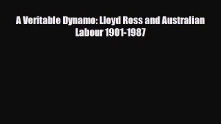 [PDF Download] A Veritable Dynamo: Lloyd Ross and Australian Labour 1901-1987 [Download] Online