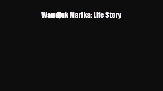 [PDF Download] Wandjuk Marika: Life Story [PDF] Online