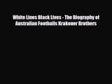 [PDF Download] White Lines Black Lives - The Biography of Australian Footballs Krakouer Brothers