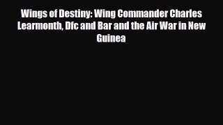 [PDF Download] Wings of Destiny: Wing Commander Charles Learmonth Dfc and Bar and the Air War