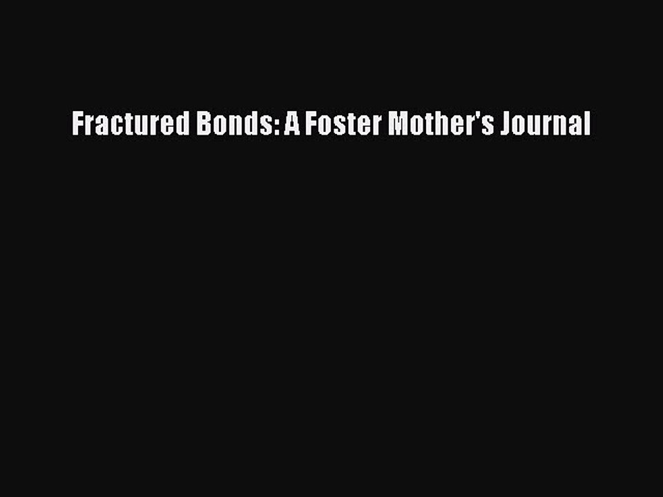 Fractured Bonds: A Foster Mother's Journal  Free Books