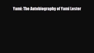 [PDF Download] Yami: The Autobiography of Yami Lester [PDF] Online