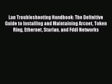 [PDF Download] Lan Troubleshooting Handbook: The Definitive Guide to Installing and Maintaining