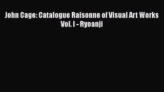 [PDF Download] John Cage: Catalogue Raisonne of Visual Art Works Vol. I - Ryoanji [Download]