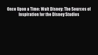 [PDF Download] Once Upon a Time: Walt Disney: The Sources of Inspiration for the Disney Studios