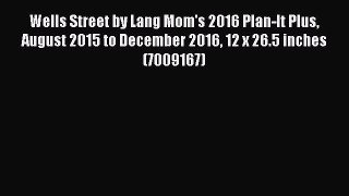 (PDF Download) Wells Street by Lang Mom's 2016 Plan-It Plus August 2015 to December 2016 12