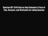(PDF Download) Spartan UP! 2016 Day-to-Day Calendar: A Year of Tips Recipes and Workouts for