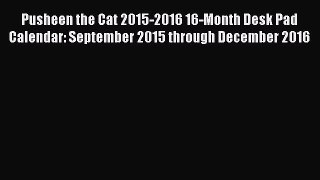 (PDF Download) Pusheen the Cat 2015-2016 16-Month Desk Pad Calendar: September 2015 through