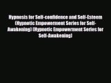 [PDF Download] Hypnosis for Self-confidence and Self-Esteem (Hypnotic Empowerment Series for