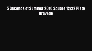 (PDF Download) 5 Seconds of Summer 2016 Square 12x12 Plato Bravado Read Online