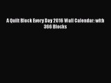 (PDF Download) A Quilt Block Every Day 2016 Wall Calendar: with 366 Blocks Download