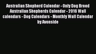(PDF Download) Australian Shepherd Calendar - Only Dog Breed Australian Shepherds Calendar