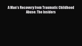 A Man's Recovery from Traumatic Childhood Abuse: The Insiders  PDF Download