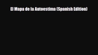 [PDF Download] El Mapa de la Autoestima (Spanish Edition) [Read] Online