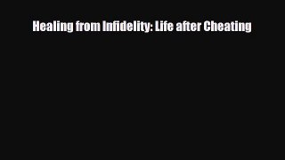 [PDF Download] Healing from Infidelity: Life after Cheating [PDF] Online