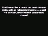 [PDF Download] Mood Swings: How to control your mood swings to avoid emotional rollercoster's
