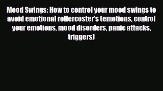 [PDF Download] Mood Swings: How to control your mood swings to avoid emotional rollercoster's