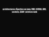 [PDF Download] architectures rÉparties en java: RMI CORBA JMS sockets SOAP services web [Download]