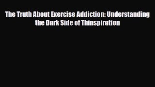 [PDF Download] The Truth About Exercise Addiction: Understanding the Dark Side of Thinspiration