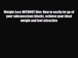 [PDF Download] Weight Loss WITHOUT Diet: How to easily let go of your subconscious blocks achieve