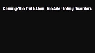[PDF Download] Gaining: The Truth About Life After Eating Disorders [Download] Full Ebook