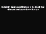 [PDF Download] Reliability Assurance of Big Data in the Cloud: Cost-Effective Replication-Based