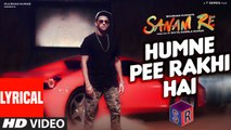 Humne Pee Rakhi Hai – [Full Audio Song with Lyrics] – Sanam Re [2016] FT. Pulkit Samrat & Divya Khosla Kumar [FULL HD] - (SULEMAN - RECORD)