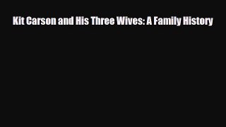 [PDF Download] Kit Carson and His Three Wives: A Family History [PDF] Full Ebook