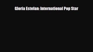 [PDF Download] Gloria Estefan: International Pop Star [PDF] Online