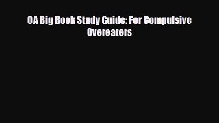 [PDF Download] OA Big Book Study Guide: For Compulsive Overeaters [Read] Online
