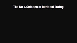 [PDF Download] The Art & Science of Rational Eating [Download] Full Ebook