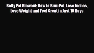 [PDF Download] Belly Fat Blowout: How to Burn Fat Lose Inches Lose Weight and Feel Great in