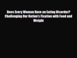 [PDF Download] Does Every Woman Have an Eating Disorder? Challenging Our Nation's Fixation
