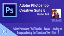 Adobe Photoshop CS6 Tutorials - Basics -  Adding an Image and using the Transform Tool - Part - 4