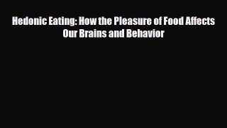 [PDF Download] Hedonic Eating: How the Pleasure of Food Affects Our Brains and Behavior [Read]