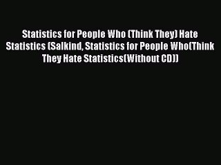 [PDF Download] Statistics for People Who (Think They) Hate Statistics (Salkind Statistics for