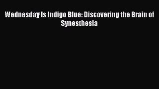 [Téléchargement PDF] Wednesday Is Indigo Blue: Discovering the Brain of Synesthesia
