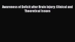 [Téléchargement PDF] Awareness of Deficit after Brain Injury: Clinical and Theoretical Issues