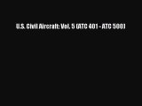[PDF Download] U.S. Civil Aircraft: Vol. 5 (ATC 401 - ATC 500) [Read] Online