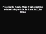 [PDF Download] Preparing the Yamaha YZ and IT for Competition: Includes Riding with the Hurricane