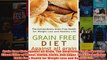 Download PDF  Grain Free Diet Against all Grain The Surprising Truth about the Silent Killer of Wheat FULL FREE