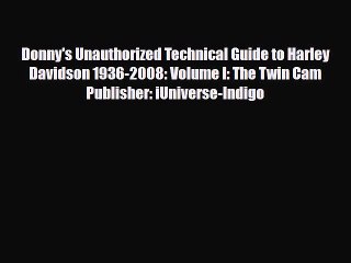 [PDF Download] Donny's Unauthorized Technical Guide to Harley Davidson 1936-2008: Volume I: